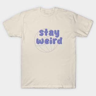 Stay Weird Vibes Design T-Shirt